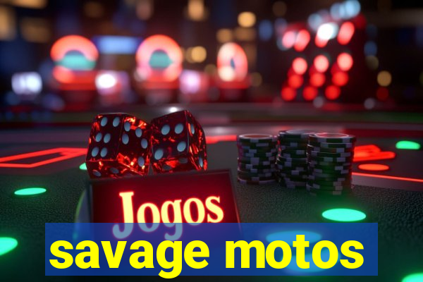 savage motos